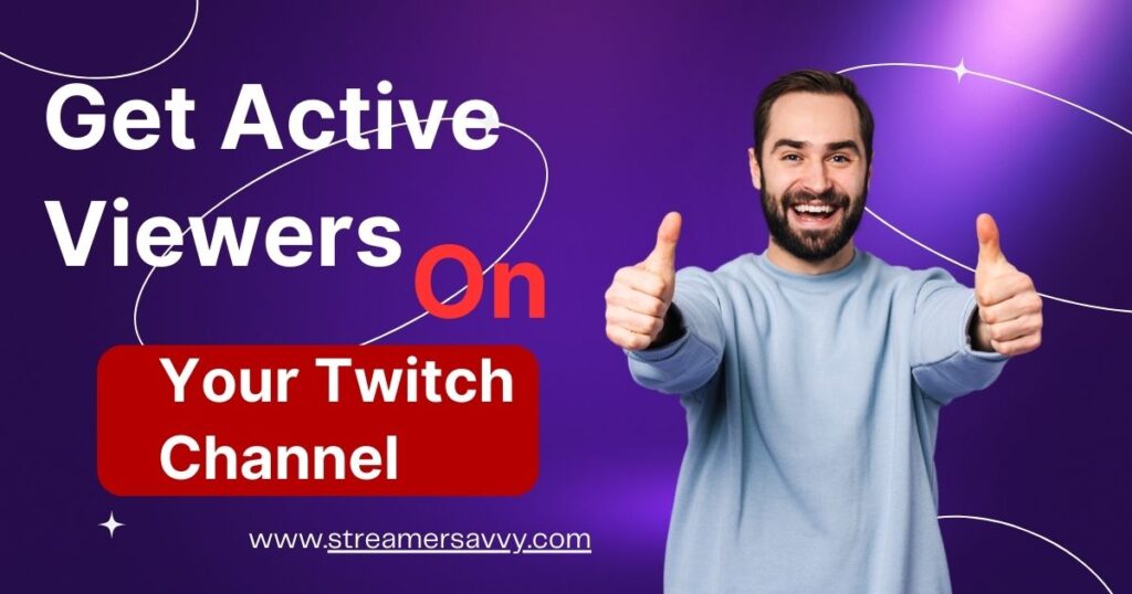 Get Active Viewers on Your Twitch Channel