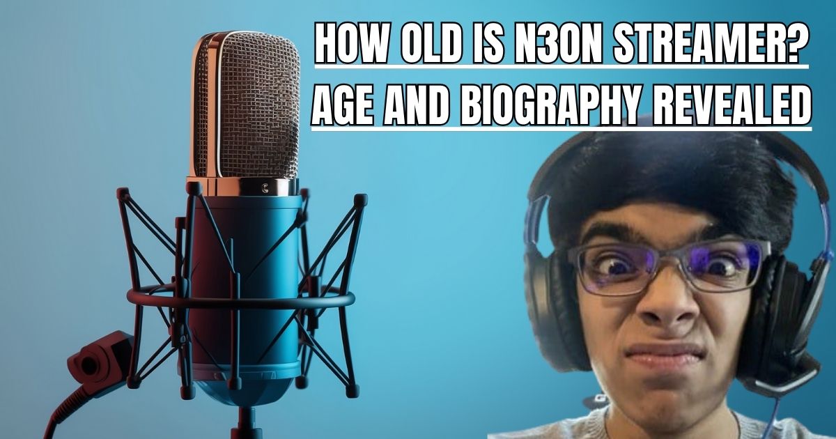 HOW OLD IS N3ON STREAMER? AGE AND BIOGRAPHY REVEALED