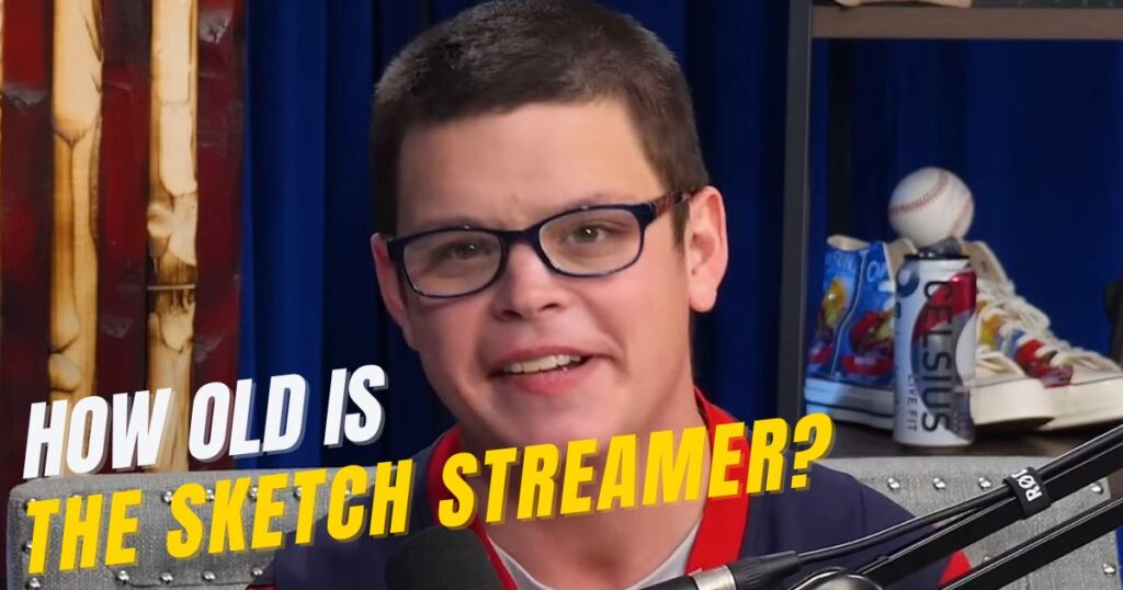 How old is the Sketch Streamer?
