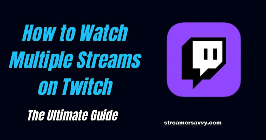 Watch Multiple Streams on Twitch