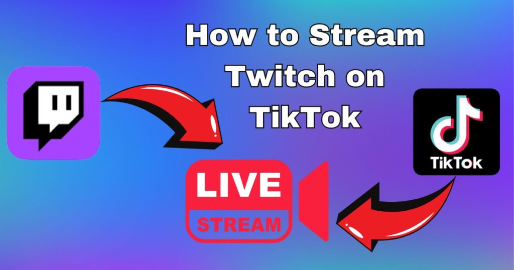 how to stream twitch on tiktok